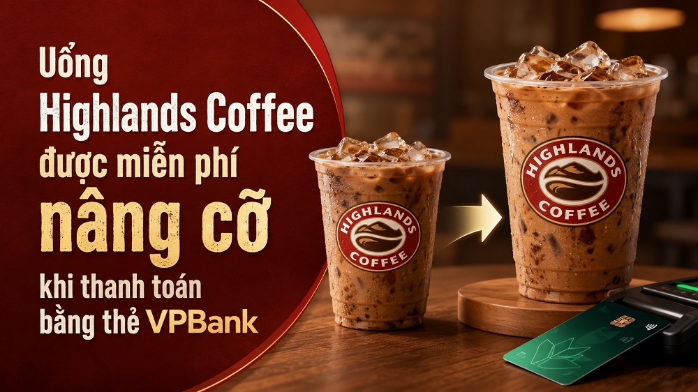 Uống Highlands Coffee được miễn phí nâng cỡ khi thanh toán bằng thẻ VPBank